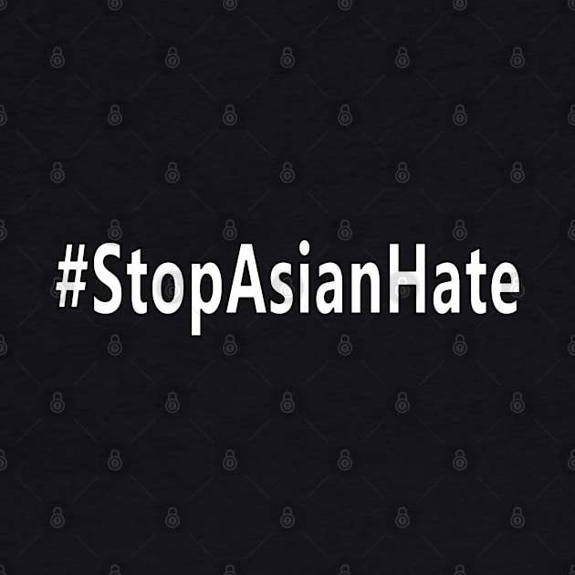 Stop Asian Hate - Great Stop Hate Crimes Hashtag Design by RKP'sTees